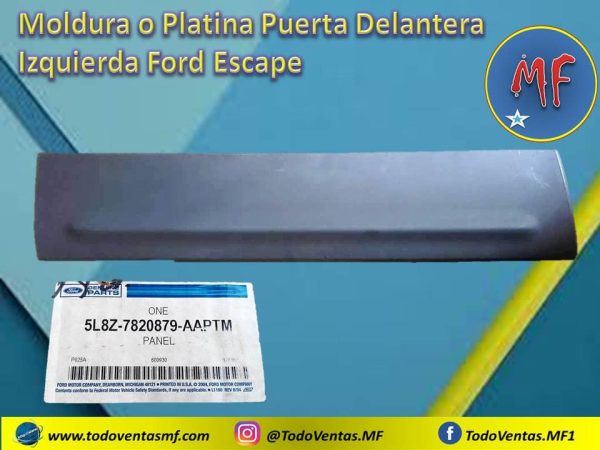 Moldura O Platina Ford Escape Puerta Delantera izquierda Orig. (5L8Z-7820879-AAPTM)
